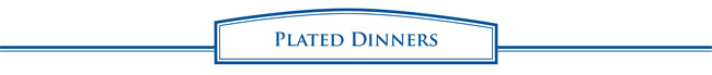 Plated Dinners