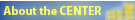 About the CENTER