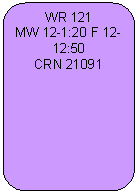 Rounded Rectangle: WR 121   MW 12-1:20 F 12-12:50   CRN 21091  