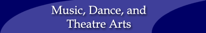 Music, Dance, and Theatre Arts